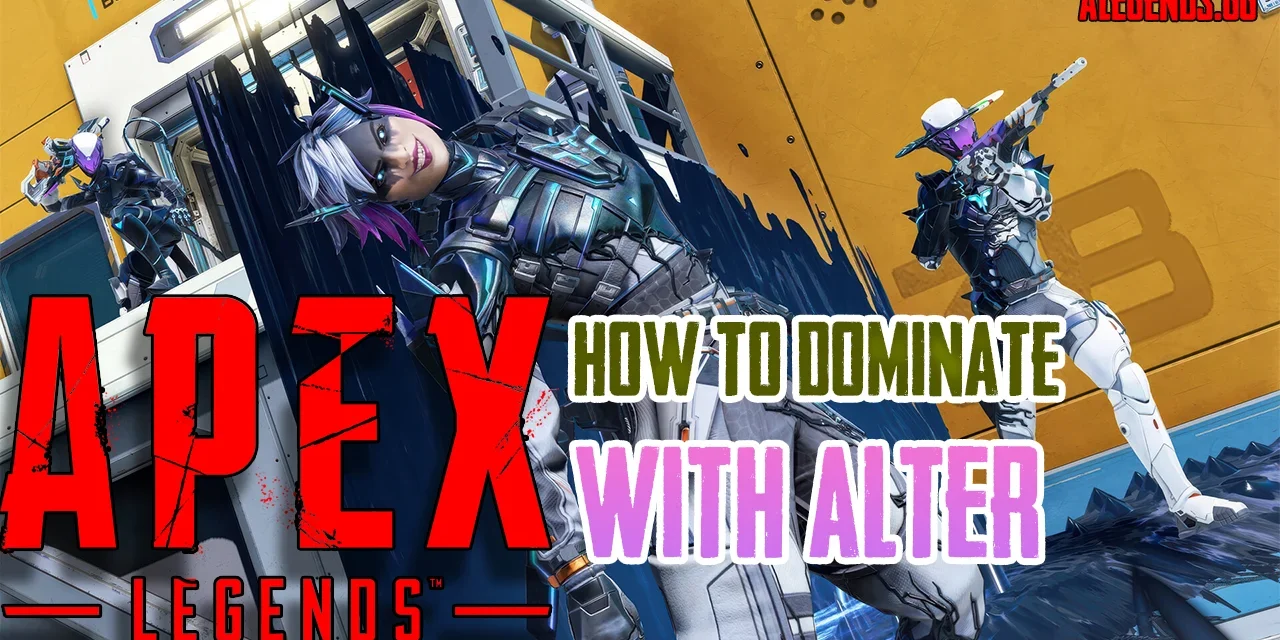 How to Play Alter in Apex Legends: The Ultimate Season 24 Guide
