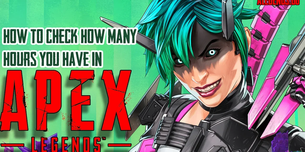 How to See How Many Hours You’ve Played Apex Legends