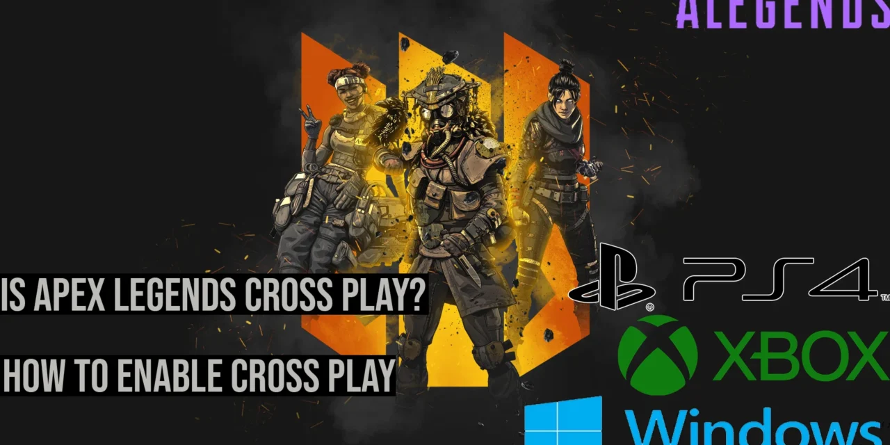 Is Apex Legends Crossplay? How to Enable It on All Platforms (PS4, Xbox, PC)